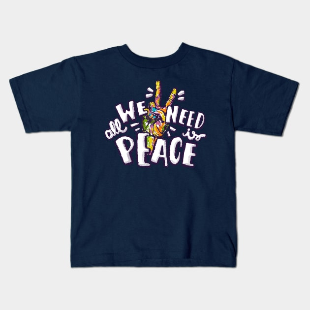 We all need is peace Kids T-Shirt by Clicky Commons